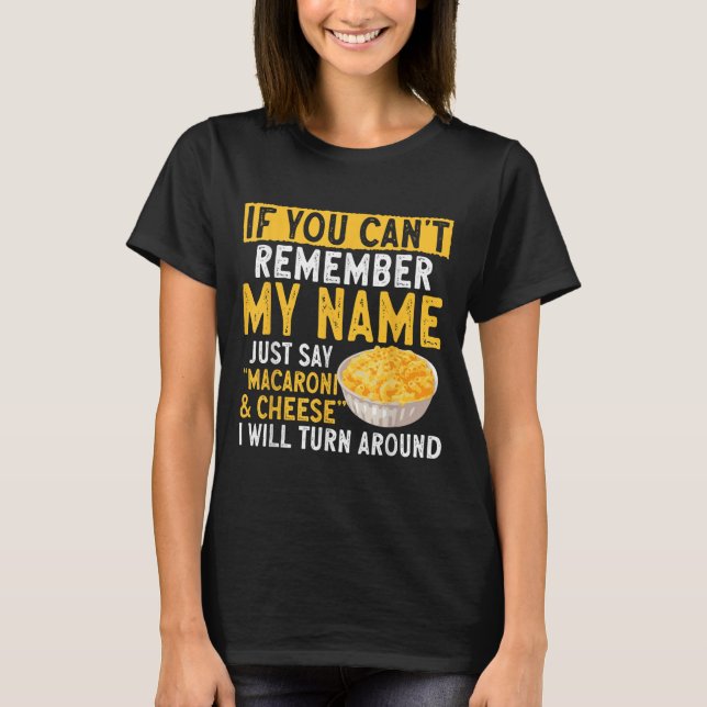 Camiseta If You Can't Remember My Name Just Say Macaroni An (Anverso)