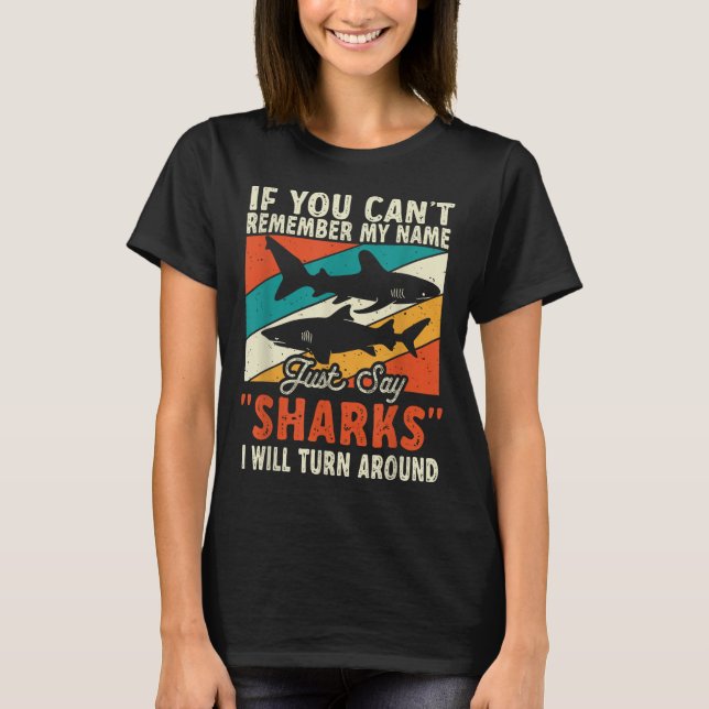 Camiseta If You Can't Remember My Name Just Say Sharks  (Anverso)