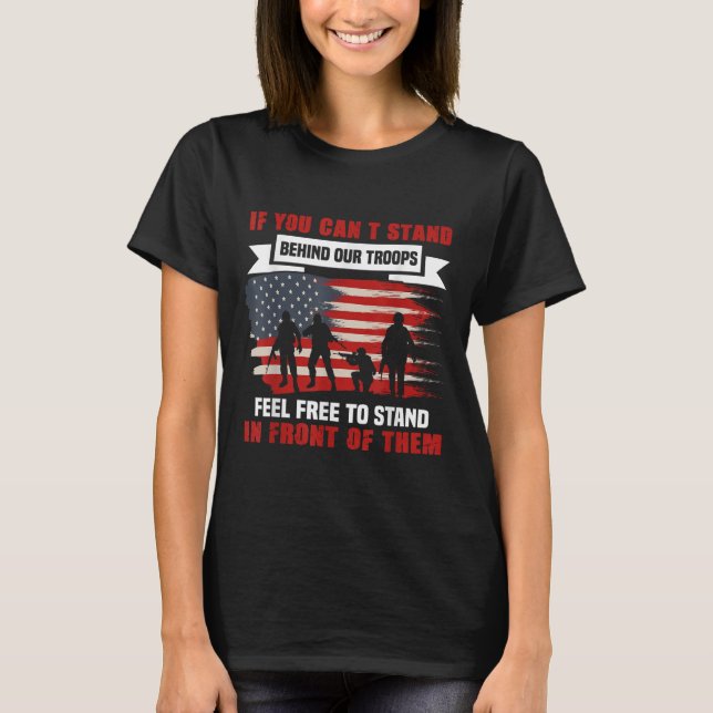 Camiseta If You Can't Stand Behind Our Troops America Gift  (Anverso)