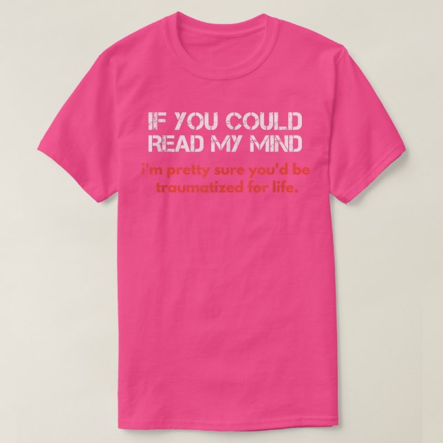 Camiseta If You Could Read My Mind, Sarcastic Funny  (Diseño del anverso)