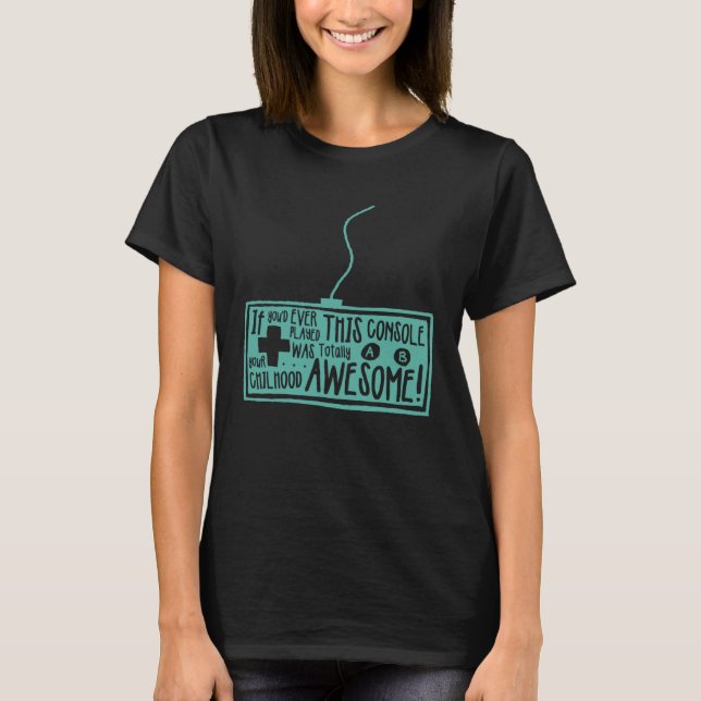 Camiseta If You d Ever Played This Console Your Childhood W (Anverso)