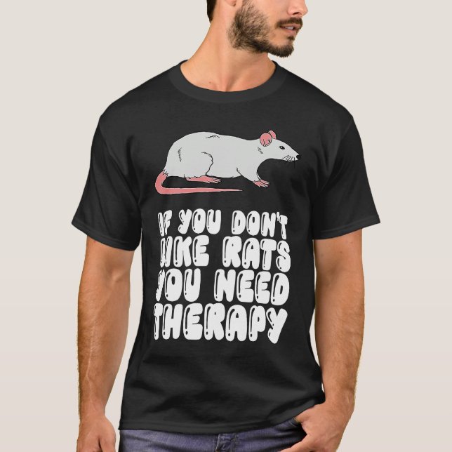 Camiseta If You Don't Like Rats You Need Therapy (Anverso)