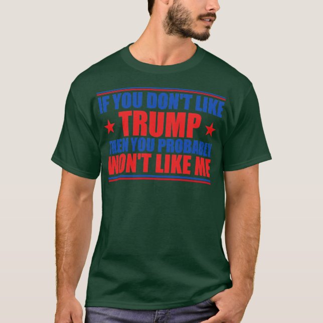 Camiseta If You Dont Like Then You Probably Wont Like Me Sa (Anverso)
