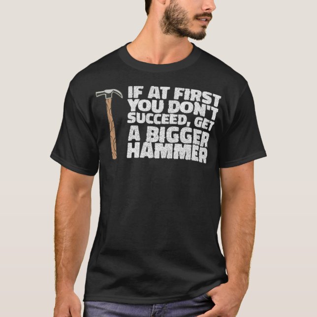 Camiseta IF YOU DONT SUCCEED, GET A HAMMER construction eca (Anverso)