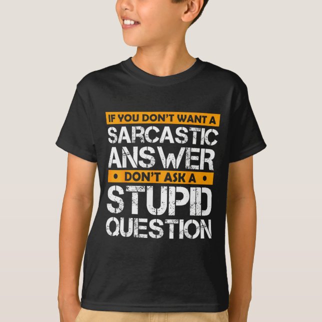Camiseta If You Don't Want Sarcastic Answer Don't Ask Stud  (Anverso)