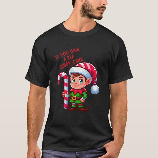 Camiseta If You Give An ELF A Candy Cane Christmas ELF Squa (Anverso)