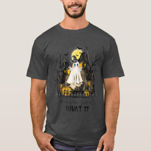 Camiseta If You Got It Haunt It Haunted House Funny Ghost S