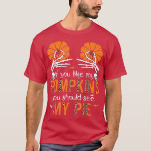 Camiseta If You Like My Pumpkins You Should See My Pie Leop