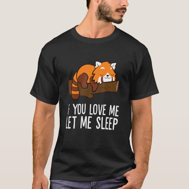 Camiseta If You Love Me Let Me Sleep Red Panda (Anverso)