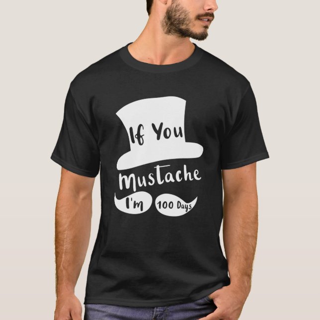 Camiseta If You Mustache I'm 100 Days Funny 100Th Day Schoo (Anverso)