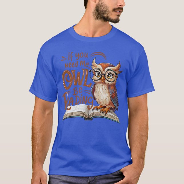 Camiseta If You Need Me Owl Be Reading Funny Book Lover Stu (Anverso)