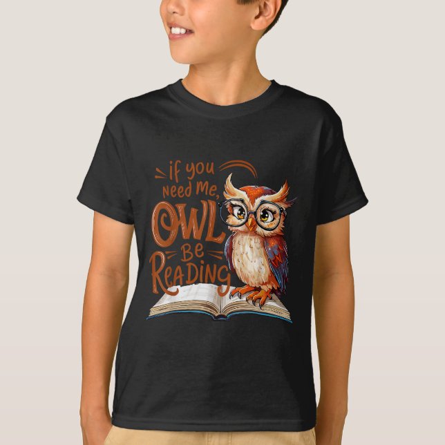Camiseta If You Need Me Owl Be Reading Funny Book Lover Stu (Anverso)
