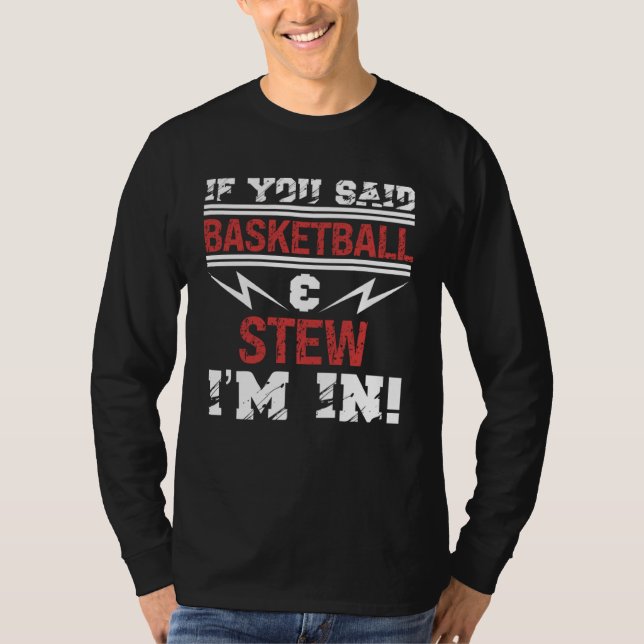 Camiseta If You Said Basketball And Stew I m In (Anverso)