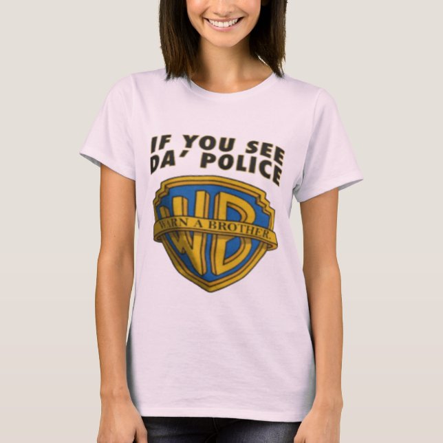 Camiseta If You See Da' Police Warn A Brother - Official  (Anverso)