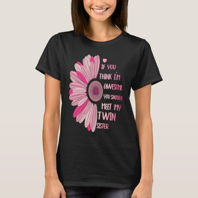 Camiseta If You Think I'm Awesome Meet My Twin Sister Funny (Anverso)