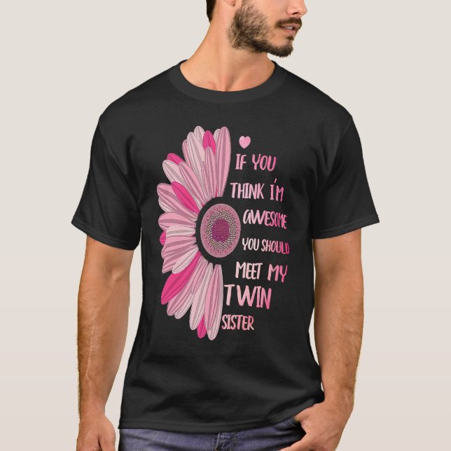 Camiseta If You Think I'm Awesome Meet My Twin Sister Funny (Anverso)