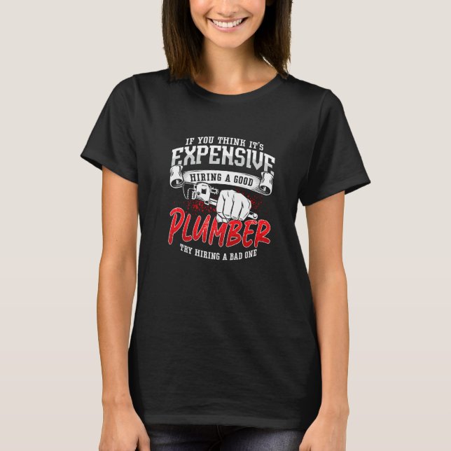 Camiseta If You Think It's Expensive Master Plumbing Pipe P (Anverso)