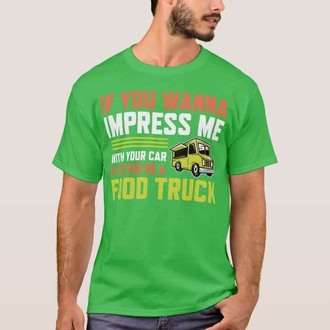 Camiseta If you wanna impress me with your Car Foodruck ret (Anverso)