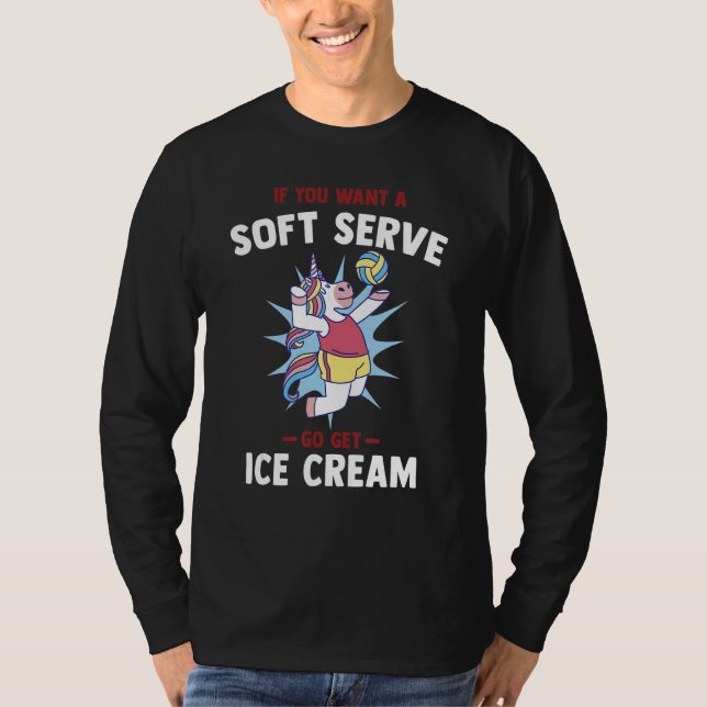 Camiseta If you want a soft serve go get ice cream   Volley (Anverso)