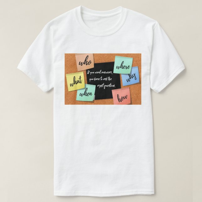Camiseta If you want answers, ask the right questions...... (Diseño del anverso)