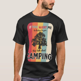 Camiseta If you want me to listen talk about camping retro 