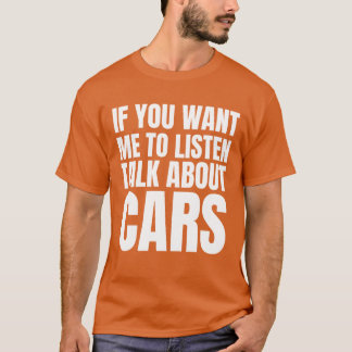 Camiseta If You Want Meo Listenalk About Cars gift