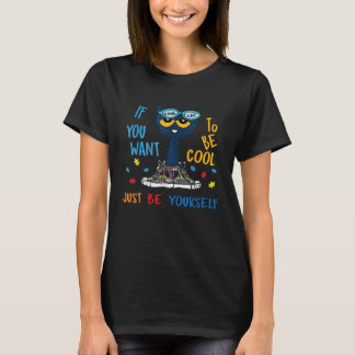 Camiseta If You Want To Be Cool Just Be Yourself Cat Autism