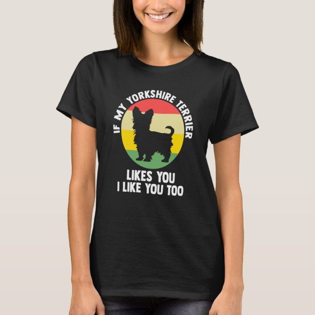 Camiseta if you yorkshire terrier likes yorkshire terrier (Anverso)