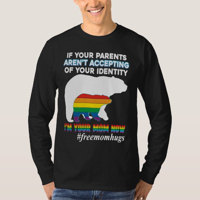 Camiseta If Your Parents Aren't Accepting I'm Mom Now Of Id (Anverso)