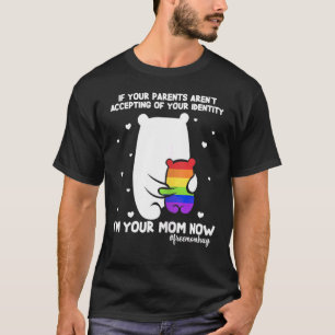 Camiseta If Your Parents Aren't Accepting I'm Your Mom Now 
