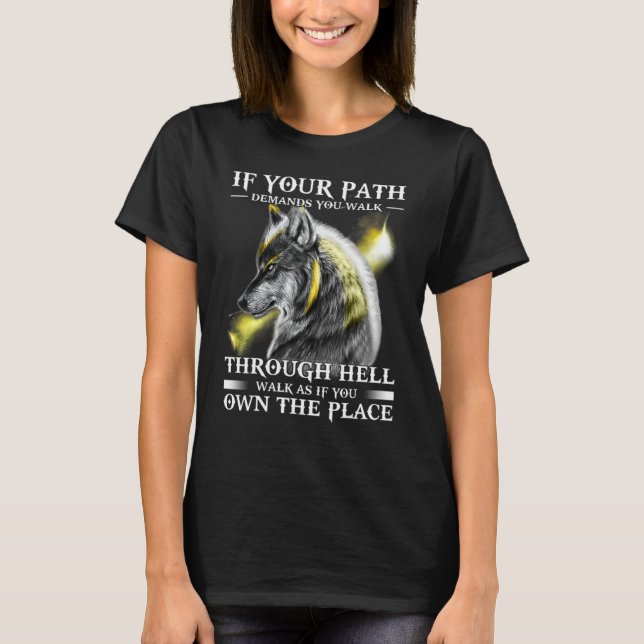 Camiseta If Your Path Demands You To Walk Through Wolf (Anverso)