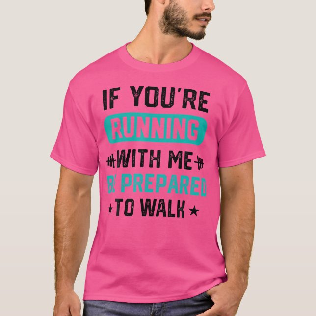 Camiseta If You'Re Running With Me Be Prepared To Walk Men  (Anverso)