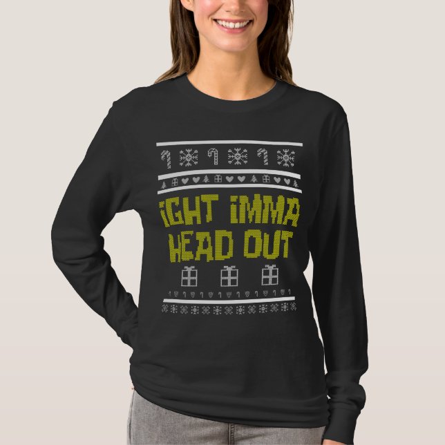 Camiseta Ight Imma Head Out Meme Funny Ugly Navidades Sweet (Anverso)
