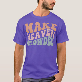 Camiseta Iglesia cristiana de Make Heaven Crowed