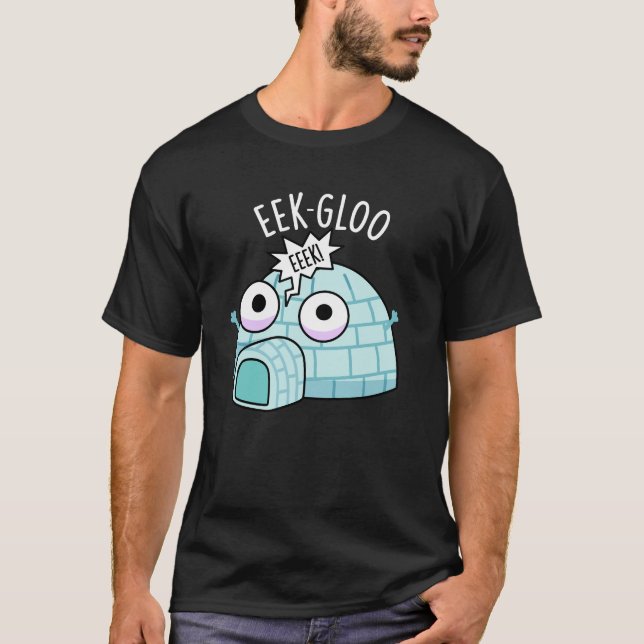 Camiseta Igloo divertido Eek-gloo Chiste Fondo oscuro (Anverso)