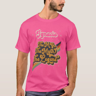 Camiseta Ignacio El Hombre El Mito La Leyenda El Ret Del No