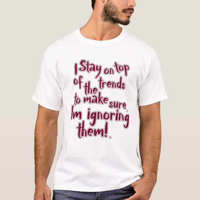 Camiseta Ignore Trends Funny Statement Motto Humor (Anverso)