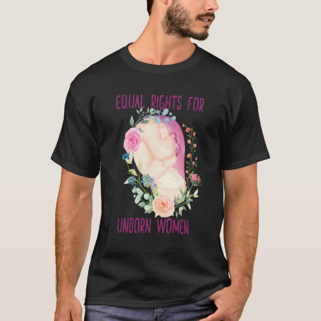 Camiseta Igualdad de derechos para las mujeres no nacidas a (Anverso)