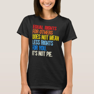 Camiseta Igualdad de derechos para otros no es un engaño