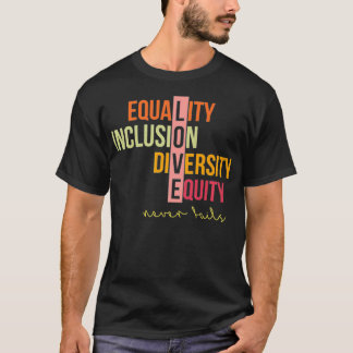 Camiseta Igualdad Inclusión Diversidad Equidad Nunca Fai
