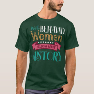 Camiseta Igualdad Las Mujeres Que Rara Vez Se Comportan Bie