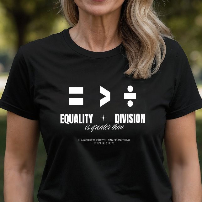 Camiseta Igualdad mayor que división - No seas imbécil (Subido por el creador)