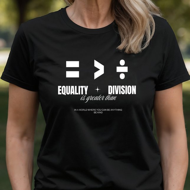 Camiseta Igualdad mayor que la división: sé amable (Subido por el creador)
