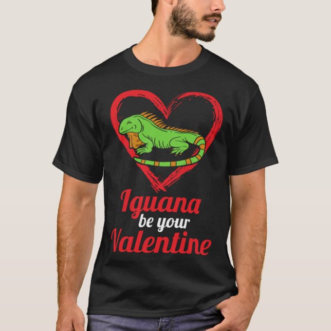 Camiseta Iguana Be Your Valentine Lizard Love Animal Themed (Anverso)