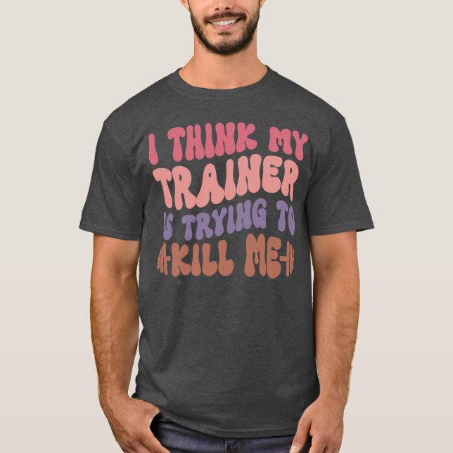 Camiseta Ihink Myrainer Isryingo Kill Me Gym Workout Funny  (Anverso)