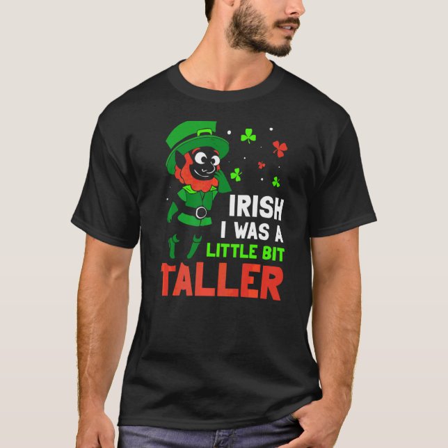 Camiseta Iirish Ojalá Fuera Un Poco Más Alto Leprechaun I (Anverso)