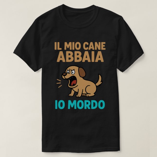 Camiseta Il Mio Cane Abbaia Io Mordo - Divertente Grafica c (Diseño del anverso)