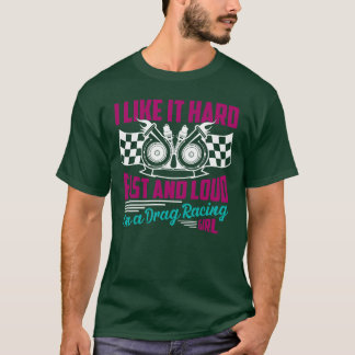 Camiseta ILike It Hard Im A Drag Racing Girl Car funny