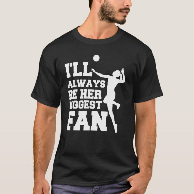 Camiseta I'll Always Be Her Biggest Fan Volleyball Lovers & (Anverso)