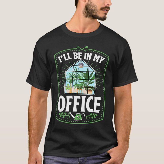 Camiseta I'll Be In My Office Cute Backyard Greenhouse Herb (Anverso)